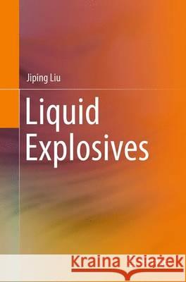 Liquid Explosives Jiping Liu 9783662516133 Springer