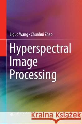 Hyperspectral Image Processing Liguo Wang Chunhui Zhao 9783662516140 Springer
