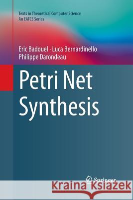 Petri Net Synthesis Eric Badouel Luca Bernardinello Philippe Darondeau 9783662516218 Springer