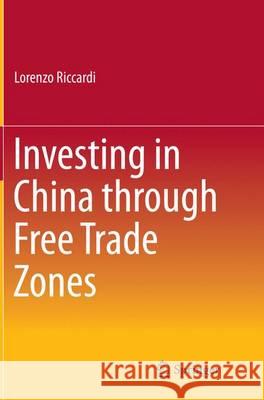 Investing in China Through Free Trade Zones Riccardi, Lorenzo 9783662516270 Springer