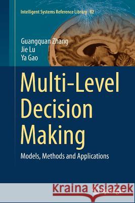 Multi-Level Decision Making: Models, Methods and Applications Zhang, Guangquan 9783662516348