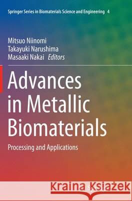 Advances in Metallic Biomaterials: Processing and Applications Niinomi, Mitsuo 9783662516492