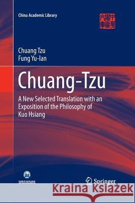 Chuang-Tzu: A New Selected Translation with an Exposition of the Philosophy of Kuo Hsiang Tzu, Chuang 9783662516539