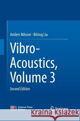 Vibro-Acoustics, Volume 3 Anders Nilsson Bilong Liu 9783662516591