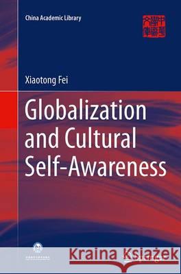 Globalization and Cultural Self-Awareness Xiaotong Fei 9783662516638