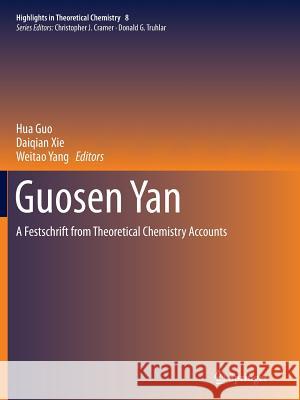Guosen Yan: A Festschrift from Theoretical Chemistry Accounts Guo, Hua 9783662516690 Springer
