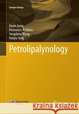 Petrolipalynology Dexin Jiang Eleanora I. Robbins Yongdong Wang 9783662517017