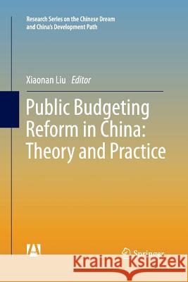 Public Budgeting Reform in China: Theory and Practice Xiaonan Liu 9783662517086