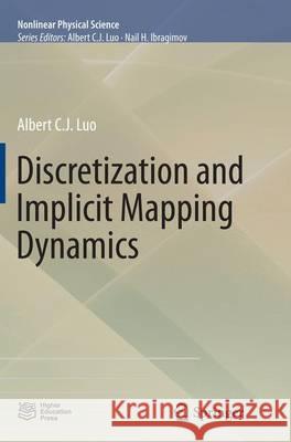 Discretization and Implicit Mapping Dynamics Albert C. J. Luo 9783662517093 Springer
