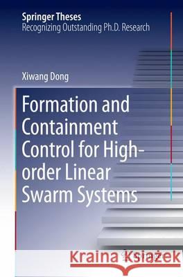 Formation and Containment Control for High-Order Linear Swarm Systems Dong, Xiwang 9783662517192