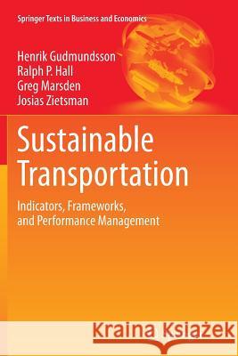 Sustainable Transportation: Indicators, Frameworks, and Performance Management Gudmundsson, Henrik 9783662517222 Springer