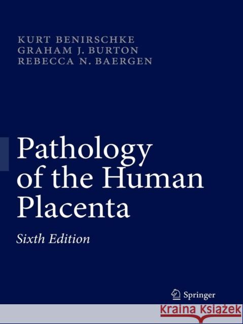 Pathology of the Human Placenta Kurt Benirschke Graham J. Burton Rebecca N. Baergen 9783662517307