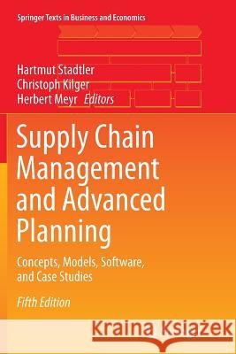 Supply Chain Management and Advanced Planning: Concepts, Models, Software, and Case Studies Stadtler, Hartmut 9783662517444