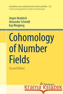 Cohomology of Number Fields Alexander Schmidt Kay Wingberg Jurgen Neukirch 9783662517451 Springer