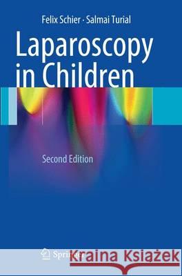 Laparoscopy in Children Felix Schier Salmai Turial 9783662517529 Springer