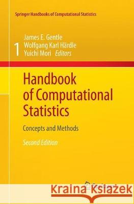 Handbook of Computational Statistics: Concepts and Methods Gentle, James E. 9783662517659
