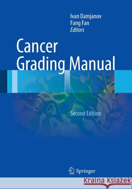 Cancer Grading Manual Ivan Damjanov Fang Fan 9783662517703 Springer