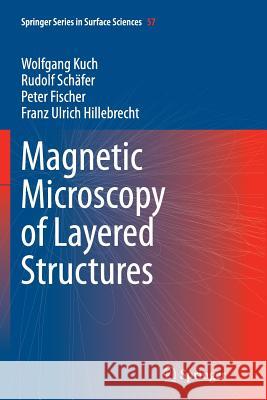 Magnetic Microscopy of Layered Structures Wolfgang Kuch Rudolf Schafer Peter Fischer 9783662517765