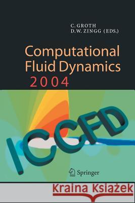 Computational Fluid Dynamics 2004: Proceedings of the Third International Conference on Computational Fluid Dynamics, Iccfd3, Toronto, 12-16 July 2004 Groth, Clinton 9783662517796