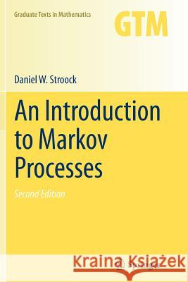 An Introduction to Markov Processes Daniel W. Stroock 9783662517826 Springer