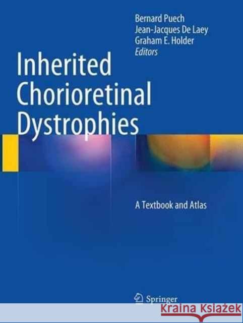 Inherited Chorioretinal Dystrophies: A Textbook and Atlas Puech, Bernard 9783662518014 Springer