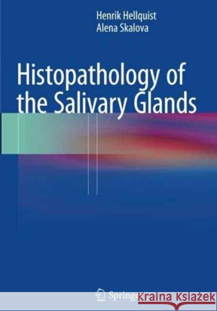 Histopathology of the Salivary Glands H. B. Hellquist Alena Skalova 9783662518090