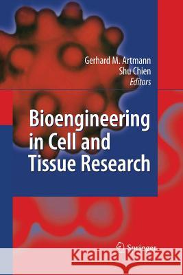 Bioengineering in Cell and Tissue Research Gerhard M. Artmann Shu Chien 9783662518113 Springer