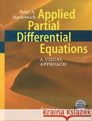 Applied Partial Differential Equations:: A Visual Approach Markowich, Peter 9783662518120