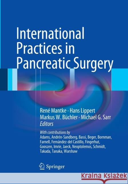International Practices in Pancreatic Surgery Rene Mantke Hans Lippert Markus W. Buchler 9783662518168