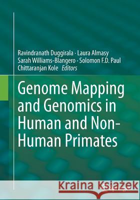 Genome Mapping and Genomics in Human and Non-Human Primates Ravindranath Duggirala Laura Almasy Sarah Williams-Blangero 9783662518397 Springer