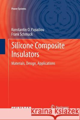 Silicone Composite Insulators: Materials, Design, Applications O. Papailiou, Konstantin 9783662518540 Springer