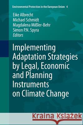 Implementing Adaptation Strategies by Legal, Economic and Planning Instruments on Climate Change Michael Schmidt Gilberto Bandeir Katrina Fische 9783662518595 Springer