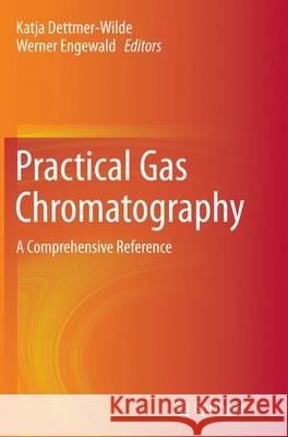 Practical Gas Chromatography: A Comprehensive Reference Dettmer-Wilde, Katja 9783662518618 Springer