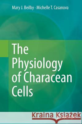 The Physiology of Characean Cells Mary J. Beilby Michelle T. Casanova 9783662518724 Springer