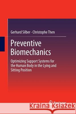 Preventive Biomechanics: Optimizing Support Systems for the Human Body in the Lying and Sitting Position Silber, Gerhard 9783662518793 Springer