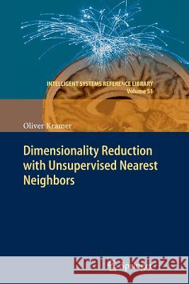 Dimensionality Reduction with Unsupervised Nearest Neighbors Oliver Kramer 9783662518953 Springer