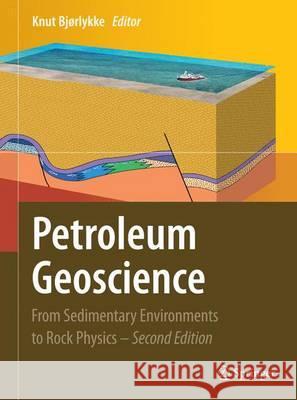 Petroleum Geoscience: From Sedimentary Environments to Rock Physics Bjørlykke, Knut 9783662518960 Springer