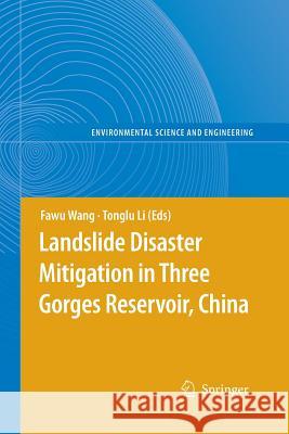 Landslide Disaster Mitigation in Three Gorges Reservoir, China Fawu Wang Tonglu Li 9783662519028