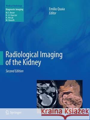 Radiological Imaging of the Kidney Emilio Quaia 9783662519035 Springer