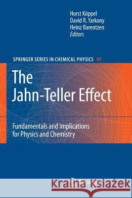 The Jahn-Teller Effect: Fundamentals and Implications for Physics and Chemistry Köppel, Horst 9783662519097 Springer