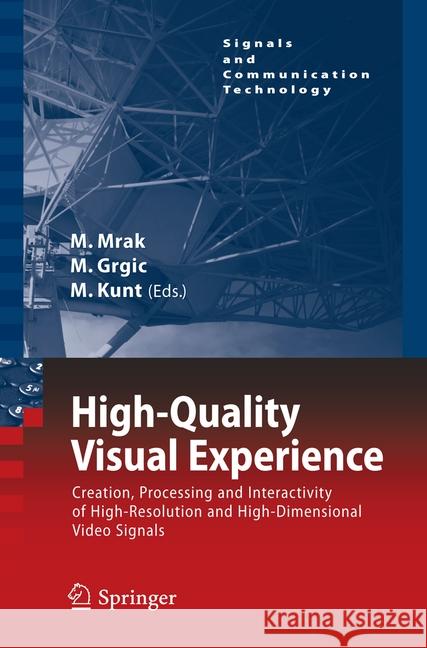 High-Quality Visual Experience: Creation, Processing and Interactivity of High-Resolution and High-Dimensional Video Signals Mrak, Marta 9783662519271 Springer