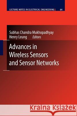 Advances in Wireless Sensors and Sensor Networks Subhas Chandra Mukhopadhyay Henry Leung 9783662519318