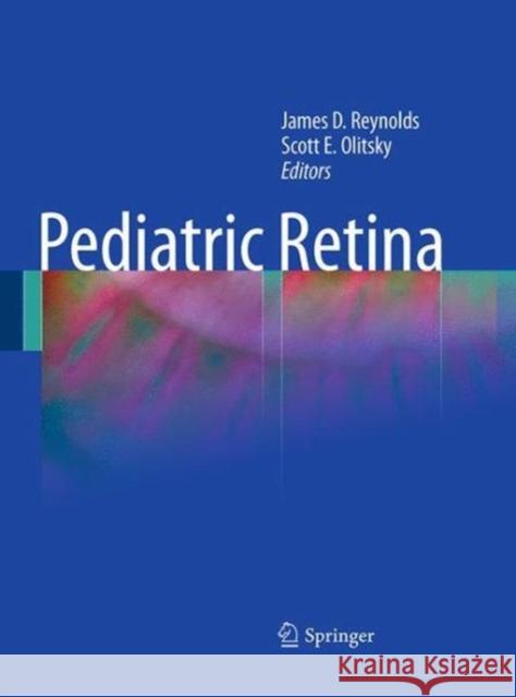 Pediatric Retina James D. Reynolds Scott E. Olitsky 9783662519349 Springer