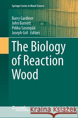 The Biology of Reaction Wood Barry Gardiner John Barnett Pekka Saranpaa 9783662519363 Springer
