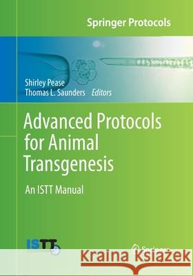 Advanced Protocols for Animal Transgenesis: An Istt Manual Pease, Shirley 9783662519431 Springer