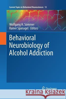 Behavioral Neurobiology of Alcohol Addiction Rainer Spanagel Wolfgang H. Sommer 9783662519493 Springer