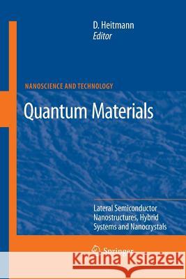 Quantum Materials, Lateral Semiconductor Nanostructures, Hybrid Systems and Nanocrystals: Lateral Semiconductor Nanostructures, Hybrid Systems and Nan Heitmann, Detlef 9783662519615