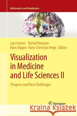Visualization in Medicine and Life Sciences II: Progress and New Challenges Linsen, Lars 9783662519691