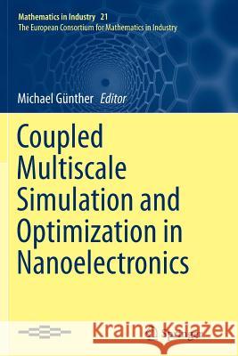 Coupled Multiscale Simulation and Optimization in Nanoelectronics Michael Gunther 9783662519707