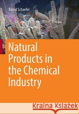 Natural Products in the Chemical Industry Bernd Schafer Bernd Schaefer 9783662519837 Springer